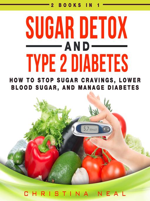 Cover image for Sugar Detox and Type 2 Diabetes: 2 Books in 1
